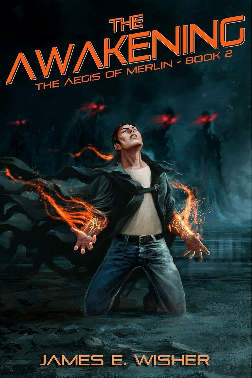 A person stands with arms outstretched, conjuring orange flames from his hands against a dark, stormy backdrop. Text: 'THE AWAKENING THE AEGIS OF MERLIN - BOOK 2 JAMES E. WISHER'.