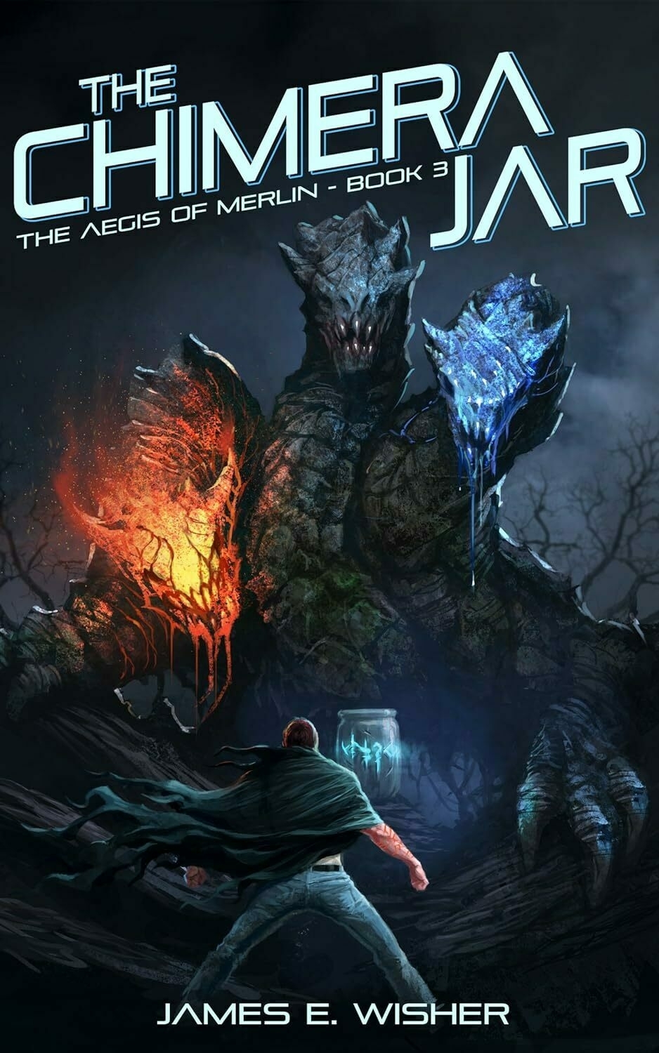 A person stands facing a massive, two-headed creature with fiery and icy elements, in a dark, forested backdrop. Text: 'THE CHIMERA JAR THE AEGIS OF MERLIN - BOOK 3 JAMES E. WISHER'.