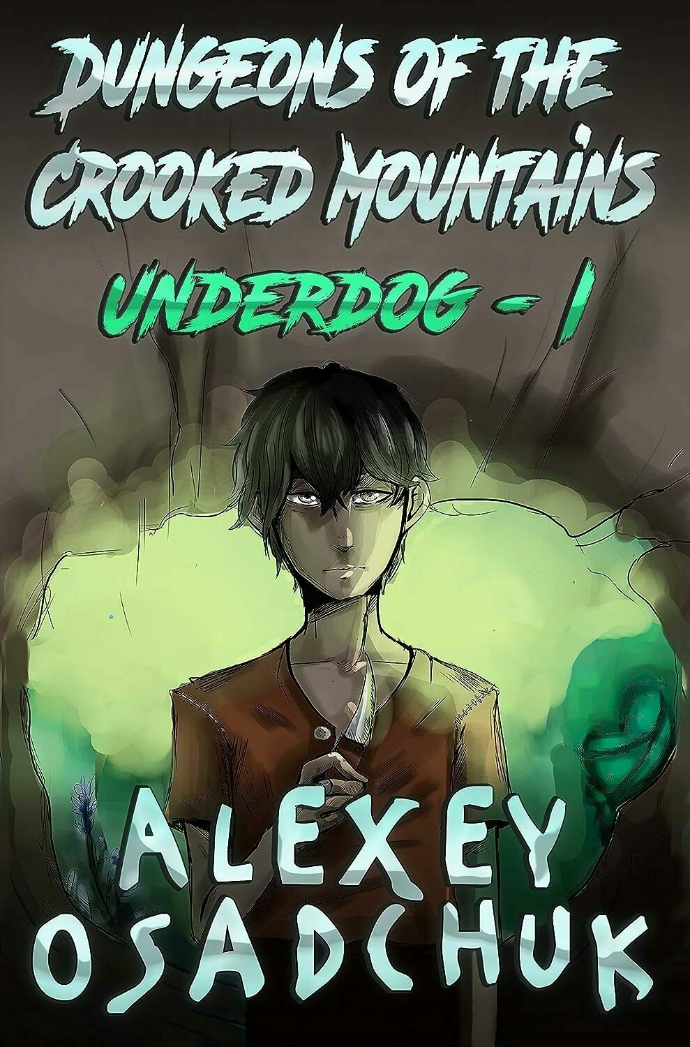 A young man holds a knife in a dark, eerie forest with glowing green light. Text: 'Dungeons of the Crooked Mountains: Underdog - 1,' and 'Alexey Osadchuk.'