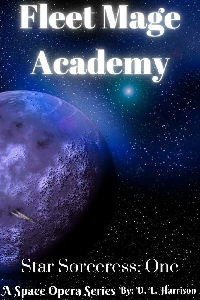 
A purple planet against a starry space backdrop with the title 'Fleet Mage Academy' and 'Star Sorceress: One, A Space Opera Series By: D. L. Harrison'.