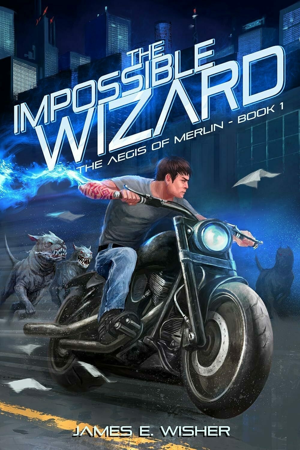 
A young man rides a motorcycle, wielding magic, chased by monstrous creatures in an urban nighttime setting. Text: 'THE IMPOSSIBLE WIZARD - THE AEGIS OF MERLIN - BOOK 1 - JAMES E. WISHER'