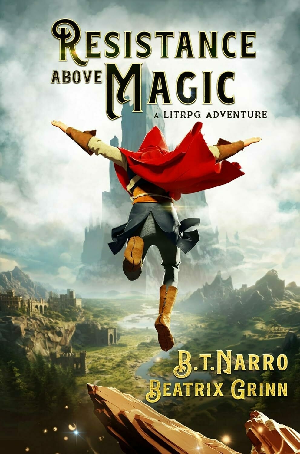 A person in red cape and medieval attire is floating above a fantasy landscape with castles. Text reads 'RESISTANCE ABOVE MAGIC A LITRPG ADVENTURE B.T. Narro Beatrix Grinn'.