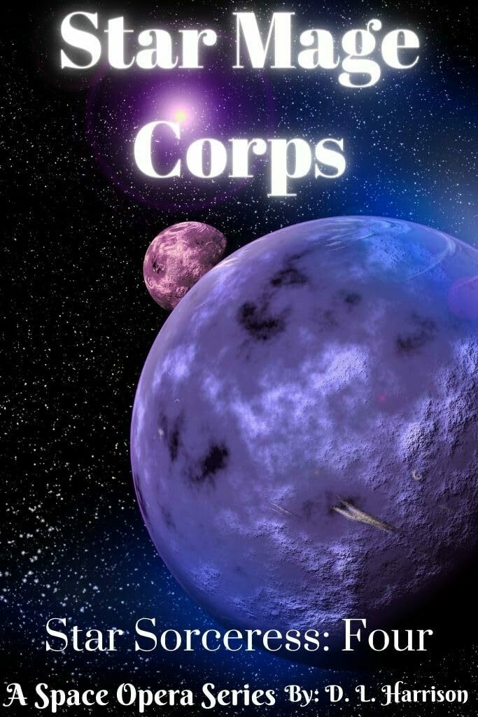 Two celestial bodies orbit in space with a starry backdrop, titled 'Star Mage Corps' and 'Star Sorceress: Four,' a space opera series by D. L. Harrison.