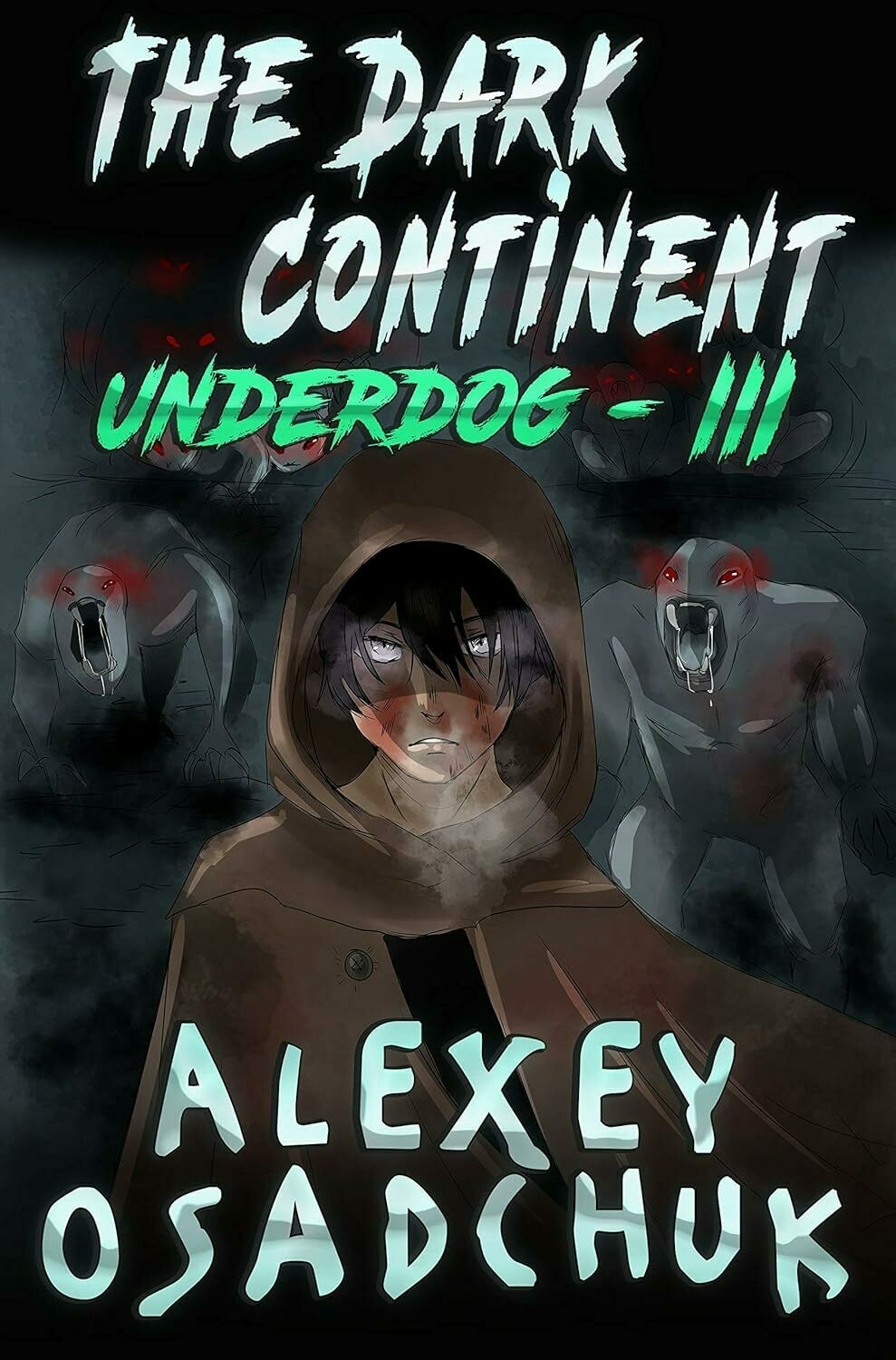 A cloaked figure with a determined expression and a bruised face stands amidst ghostly creatures with red eyes. Text: 'THE DARK CONTINENT UNDERDOG - III ALEXEY OSADCHUK.'