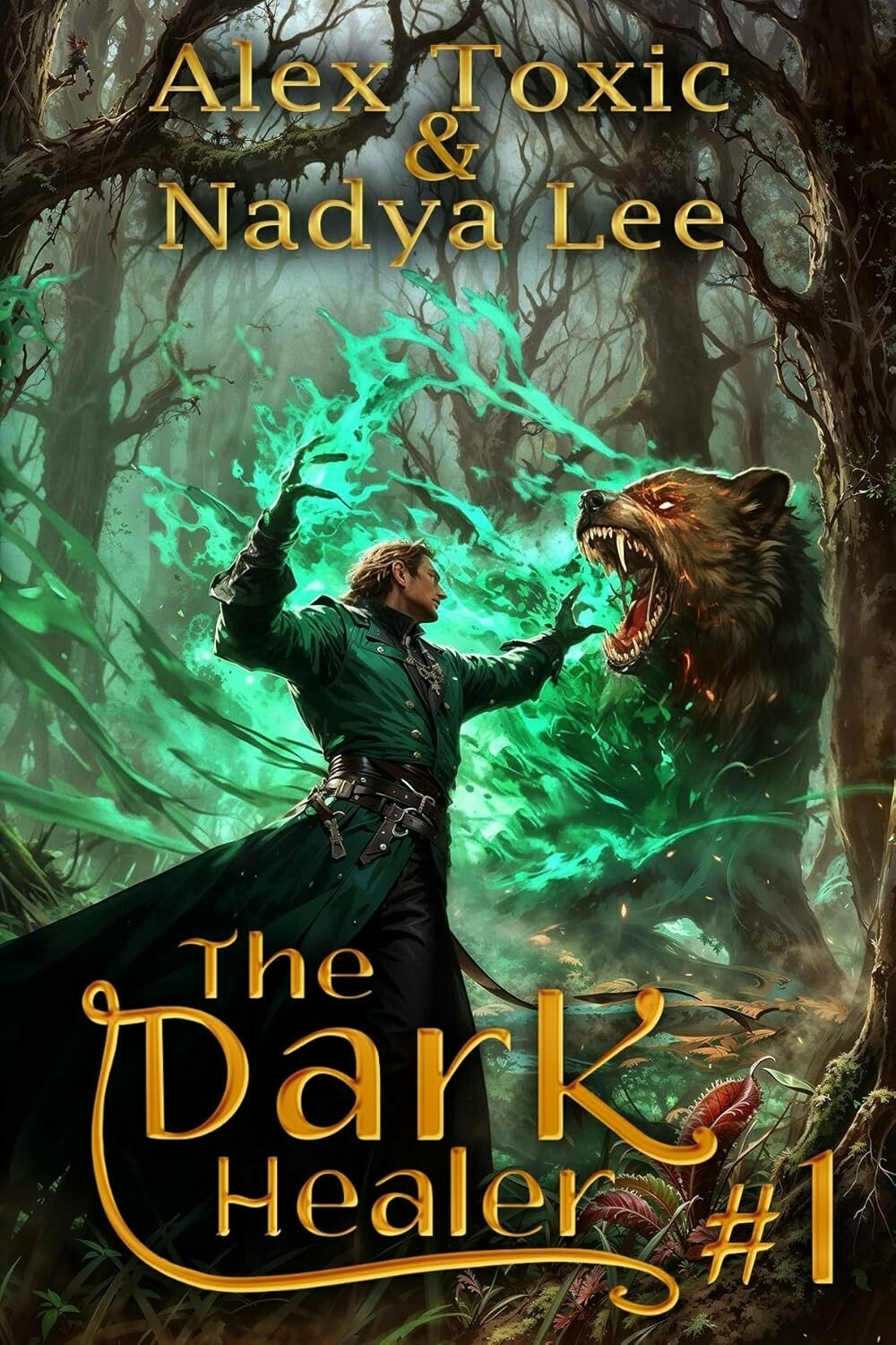 A man in a forest confronts a large, growling beast with a glowing green aura, set against the backdrop of a dark, enchanted woodland, featuring the title The Dark Healer #1 by Alex Toxic and Nadya Lee.