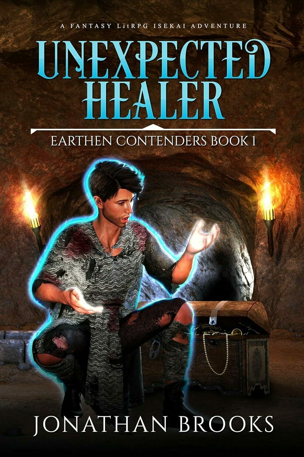 A man generates a glowing blue light between his hands, seated in a cave-like setting with a lit torch and treasure chest. The text reads: 'UNEXPECTED HEALER - A FANTASY LitRPG ISEKAI ADVENTURE - EARTHEN CONTENDERS BOOK 1 - JONATHAN BROOKS'.