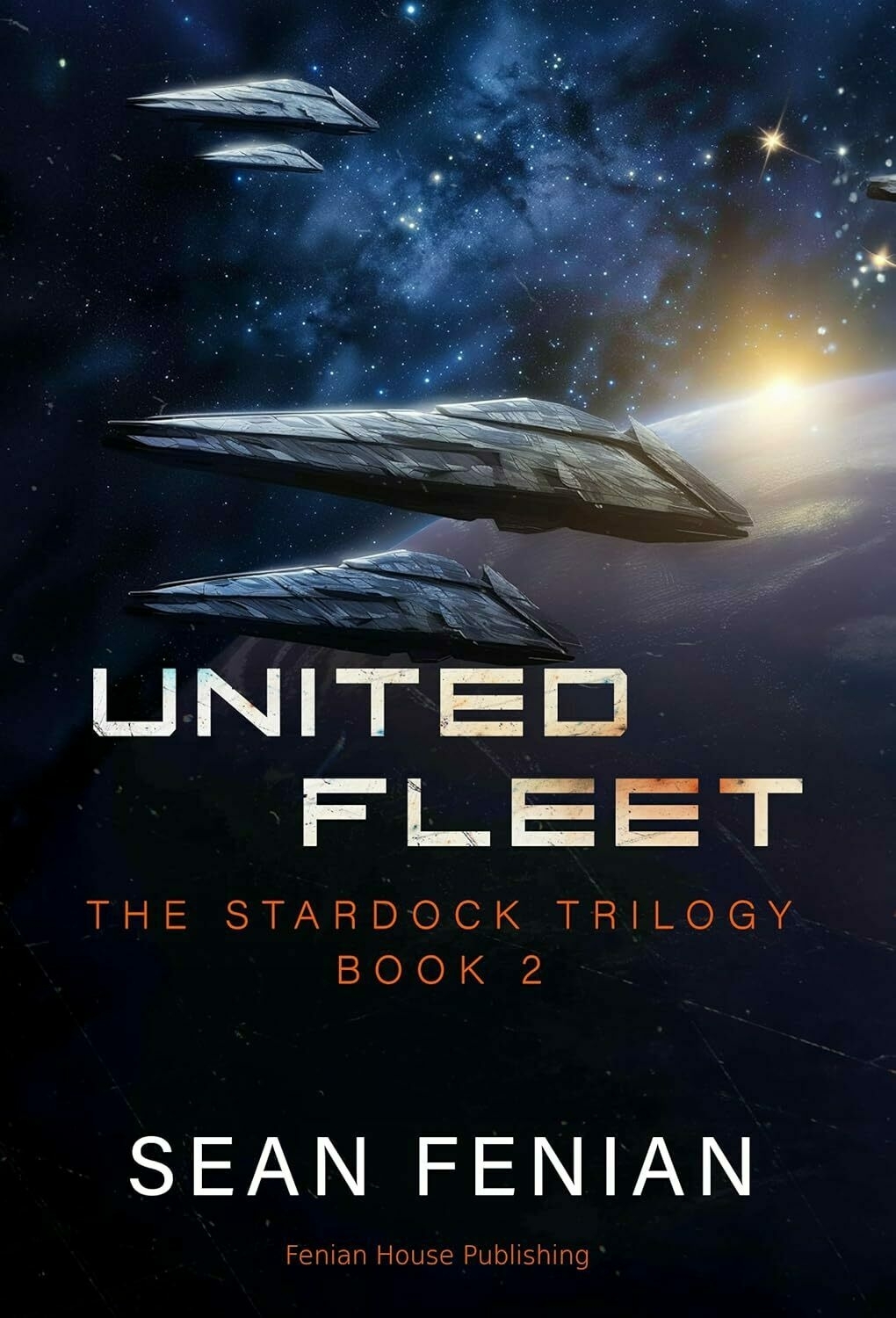 Spaceships glide through space with a nebula and stars in the background. Text: 'UNITED FLEET THE STARDOCK TRILOGY BOOK 2 SEAN FENIAN Fenian House Publishing'