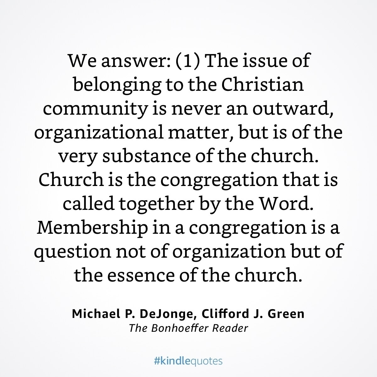 A quote by Dietrich Bonhoeffer, “We answer: (1) The issue of belonging to the Christian community is never an outward, organizational matter, but is of the very substance of the church.&10;Church is the congregation that is called together by the Word.&10;Membership in a congregation is a question not of organization but of the essence of the church.”