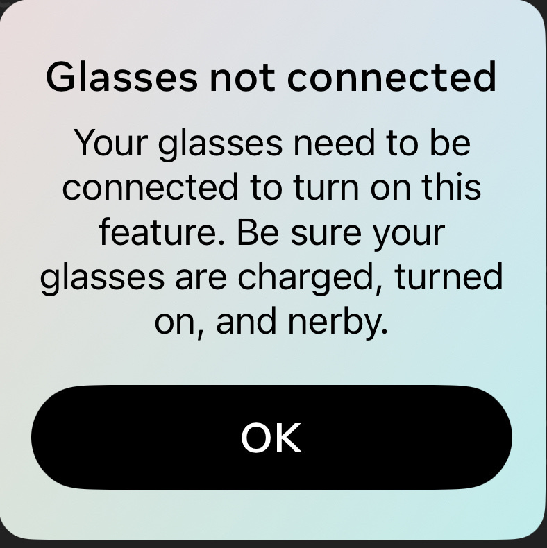 Meta glasses dialog box reading: Glasses not connected. Your glasses need to be connected to turn on this feature. Be sure your glasses are charged, turned on, and nerby.'