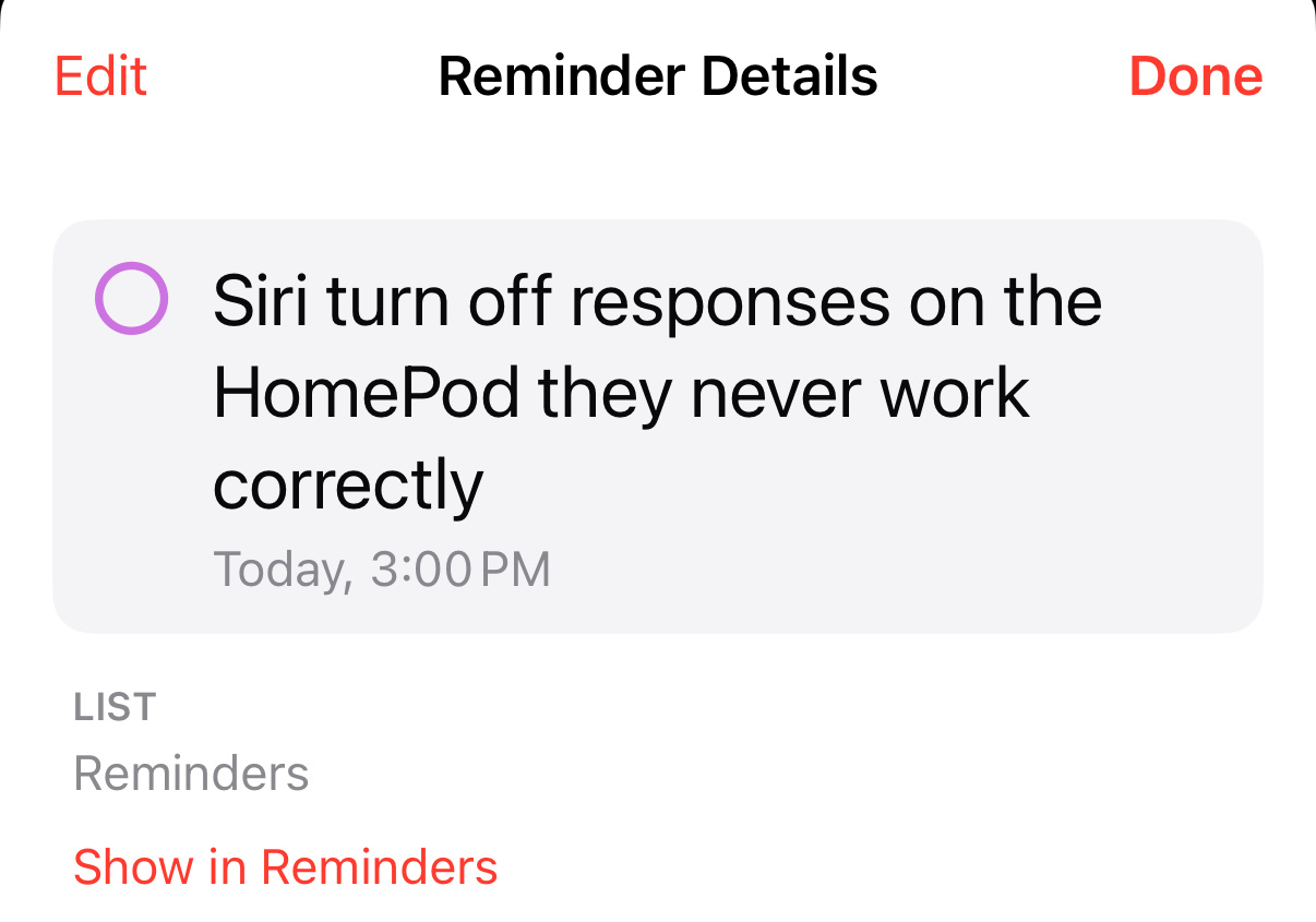 A screenshot of a Reminder task saying “Siri turn off responses on the HomePod they never work correctly” due today at 3 PM.