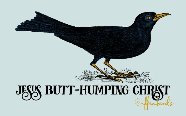A painting of a bird beside the text "jesus butt-humping christ"