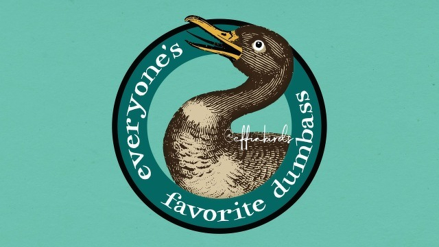 A painting of a bird beside the text "everyone's favourite dumbass"