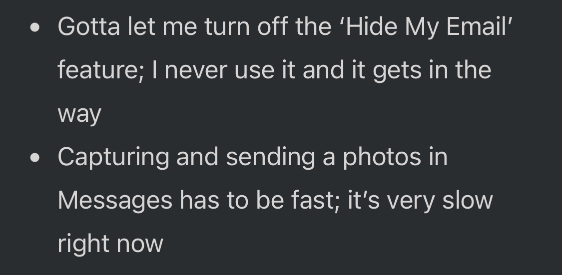Screenshot of a blog post saying: “Gotta let me turn off the ‘Hide My Email’ feature; I never use it and it gets in the way. Capturing and sending a photos in Messages has to be fast; it’s very slow right now.”
