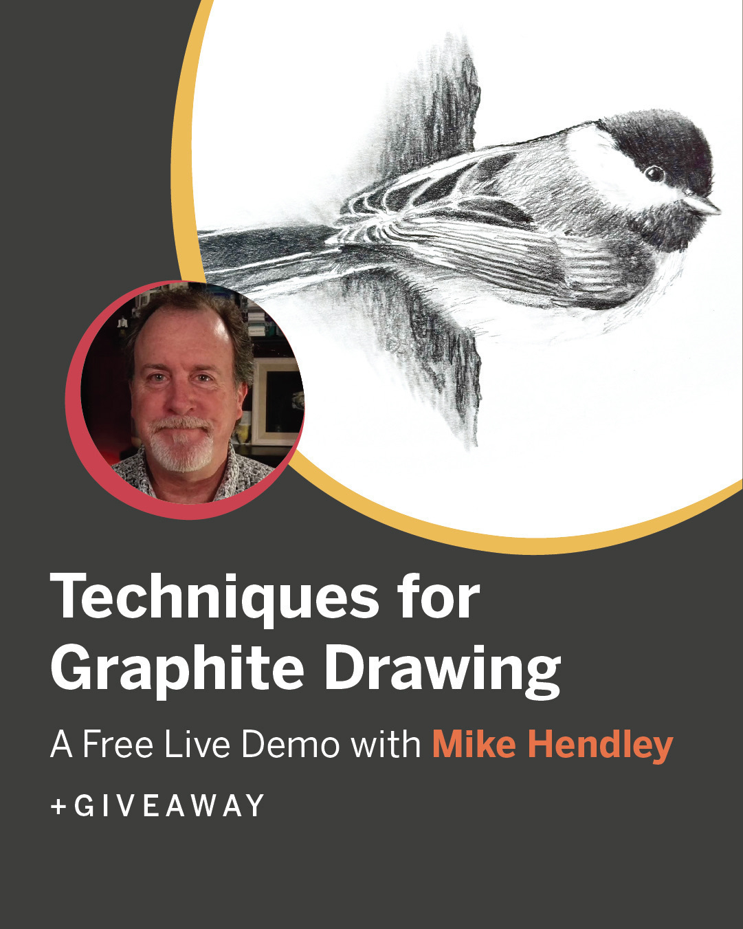 A drawing of a chickadee with a photo of the artist, Mike Hendley promoting his live demo on March 16th.