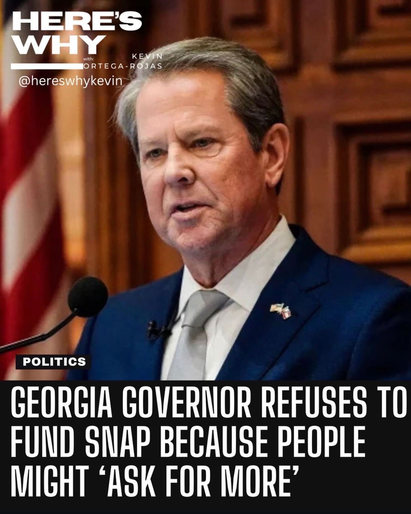 Image of GA Governor Brian Kemp stating: “GEORGIA GOVERNOR REFUSES TO FUND SNAP BECAUSE PEOPLE MIGHT ‘ASK FOR MORE’”