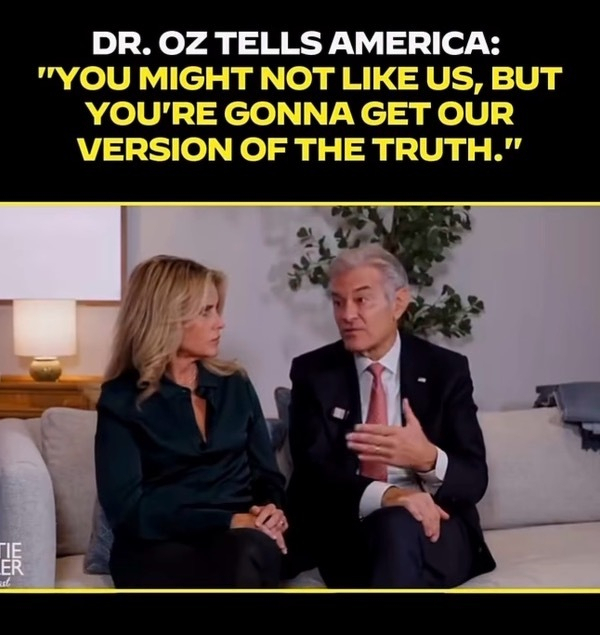 DR. OZ TELLS AMERICA:“YOU MIGHT NOT LIKE US, BUT YOU’RE GONNA GET OUR VERSION OF THE TRUTH.