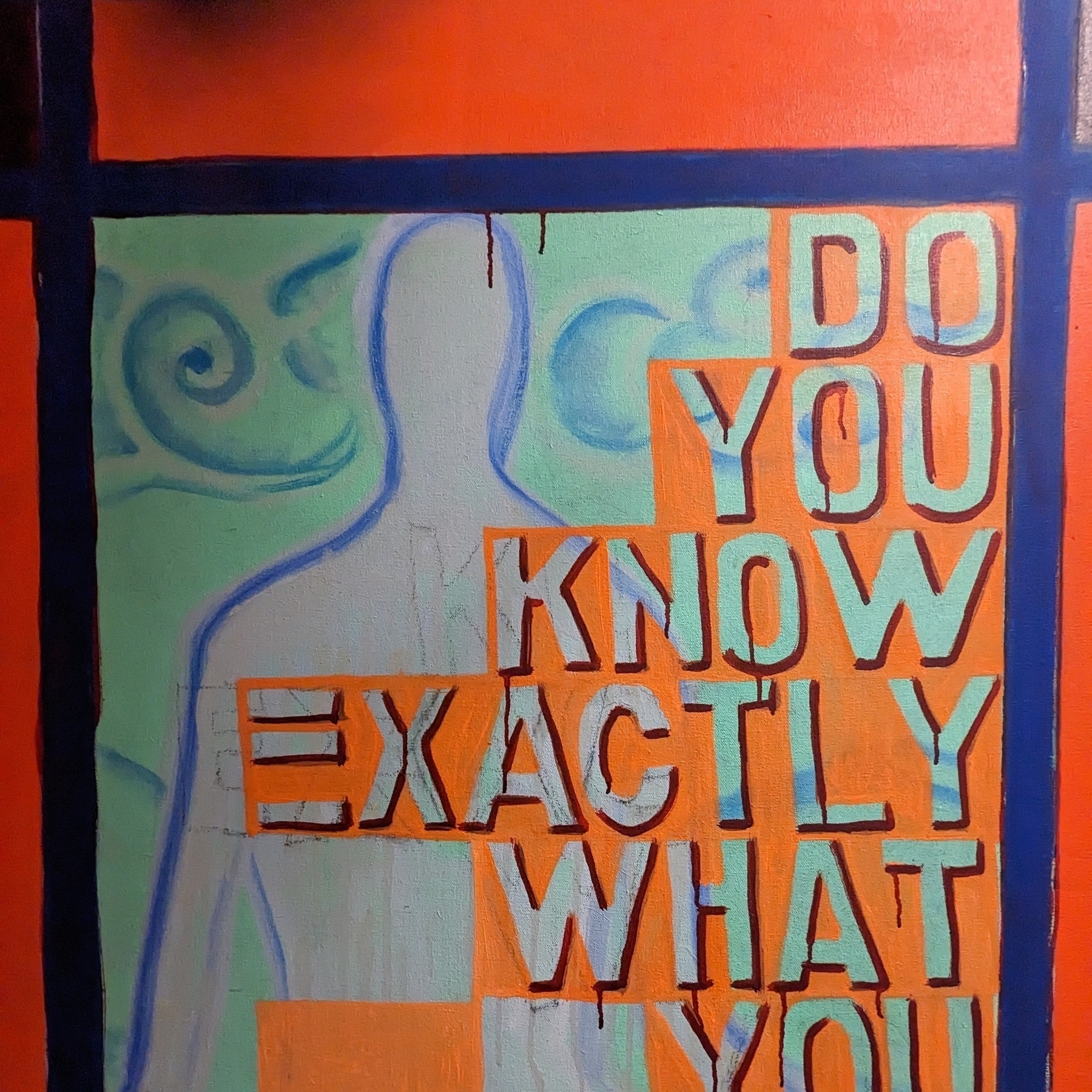 A stencilled painting with a shadowy figure behind the words, "Do you know exactly what you want?"