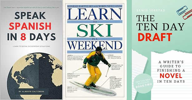 Auto-generated description: Three book covers featuring Speak Spanish in 8 Days, Learn to Ski in a Weekend, and The Ten Day Draft: A Writer’s Guide to Finishing a Novel in Ten Days.