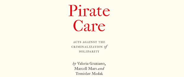 Auto-generated description: Cover of the book Pirate Care, featuring authors Valeria Graziano, Marcell Mars, and Tomislav Medak, with the subtitle Acts Against the Criminalization of Solidarity.