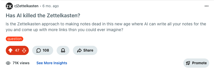 Auto-generated description: A discussion post titled Has AI killed the Zettelkasten? questions the relevance of the Zettelkasten note-taking method in an era where AI can generate and link notes, featuring engagement statistics such as 47 votes, 108 comments, and 71K views.